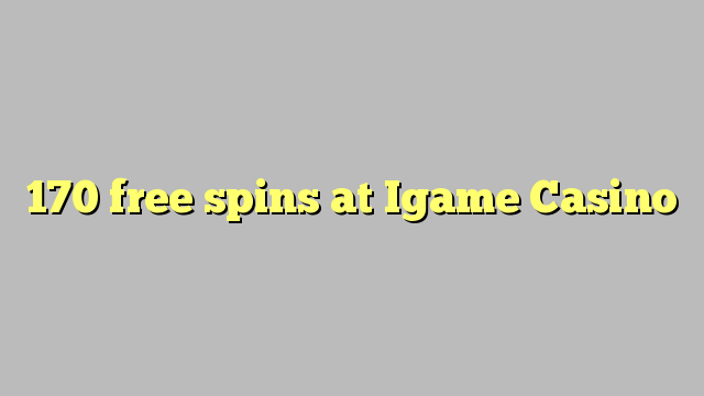 170 უფასო ტრიალებს at Igame Casino