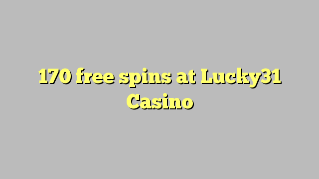 170 free spins at Lucky31 Casino