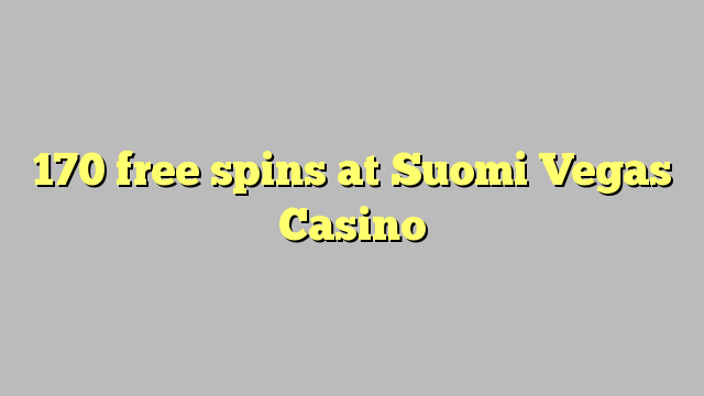 170 free spins at Suomi Vegas Casino