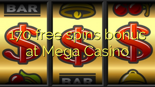 170 free spins bonus at Mega  Casino