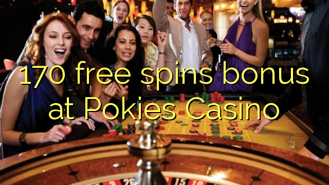 170 free spins bonus at Pokies Casino