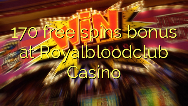 170 bébas spins bonus di Royalbloodclub Kasino
