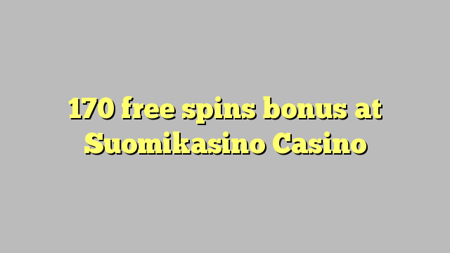 170 free spins bonus at Suomikasino Casino