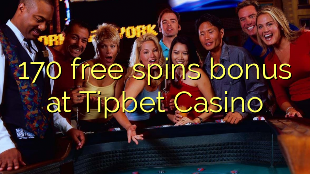 170 free spins bonus at Tipbet Casino