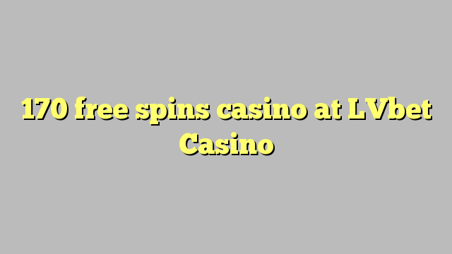 170 free spins casino at LVbet Casino