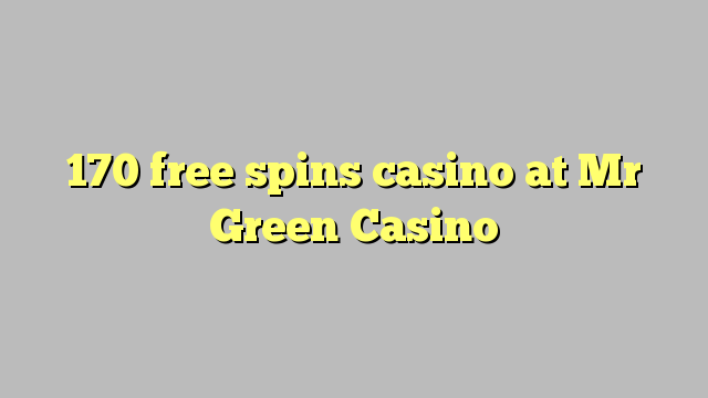 170 free spins casino at Mr Green Casino