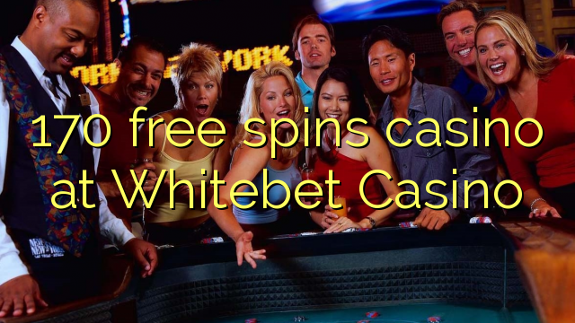 170 free spins casino at Whitebet Casino