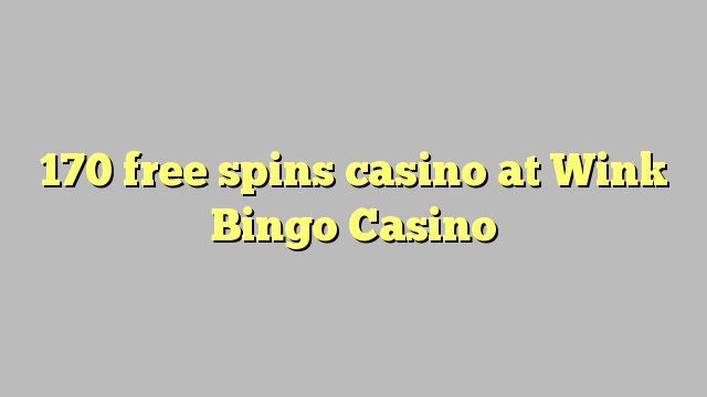 170 free spins casino at Wink Bingo Casino