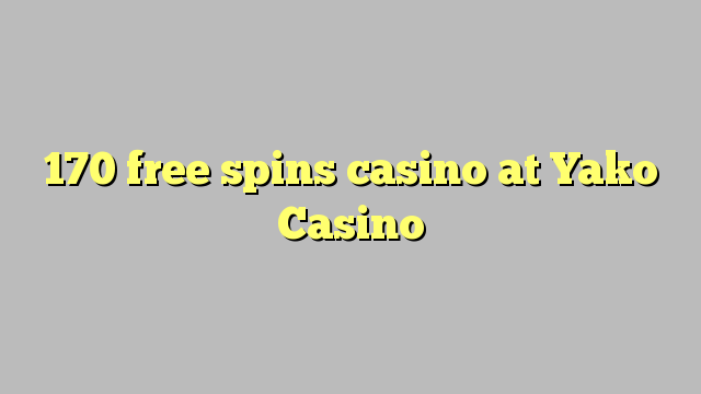 170 free spins casino at Yako  Casino