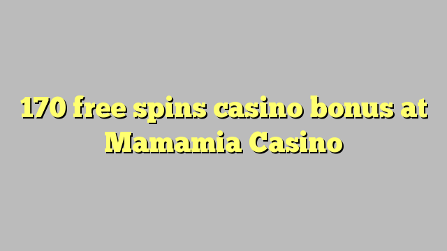 170 ຟຣີຫມຸນຄາສິໂນຢູ່ Mamamia Casino