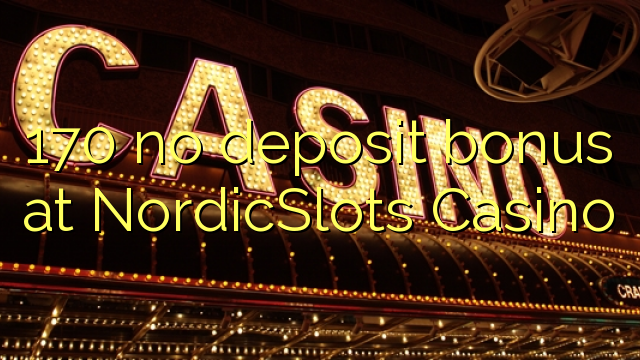 170 no deposit bonus at NordicSlots Casino