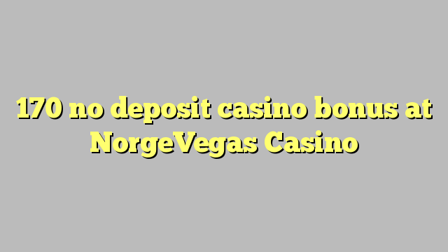 170 no deposit casino bonus at NorgeVegas Casino