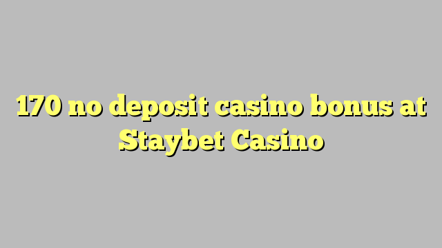 170 Staybet Casino heç bir depozit casino bonus