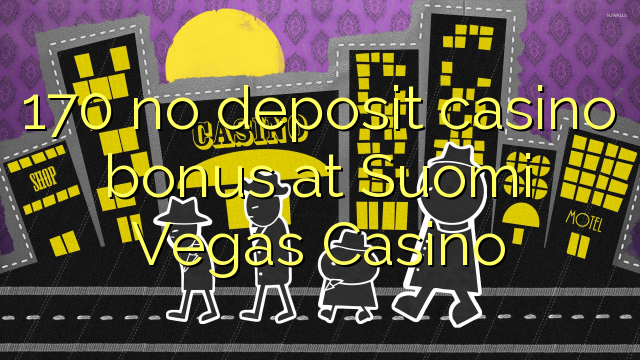 170 no deposit casino bonus at Suomi Vegas Casino