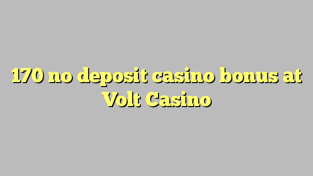 170 no deposit casino bonus at Volt  Casino