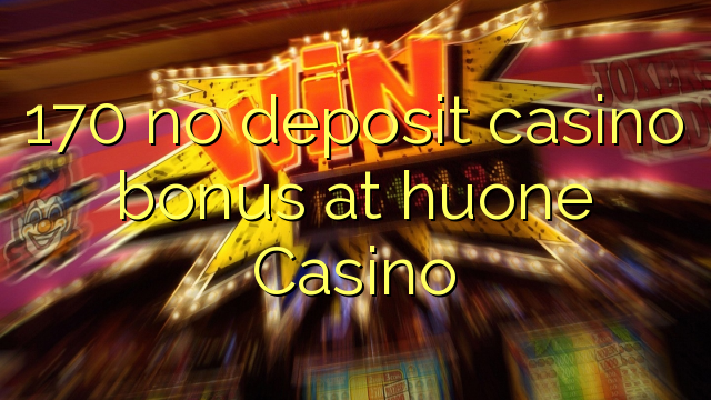 170 no deposit casino bonus at huone Casino