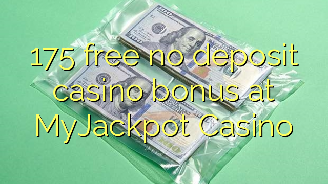175 lirë asnjë bonus kazino depozitave në MyJackpot Casino