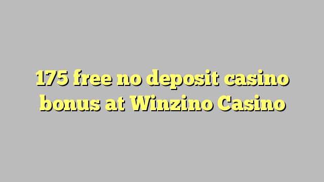 175 free no deposit casino bonus at Winzino Casino