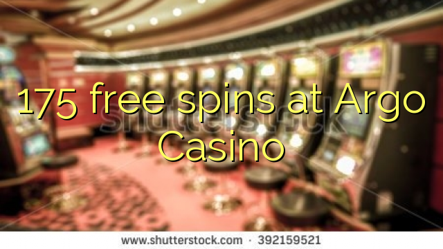 175 free spins sa Argo Casino