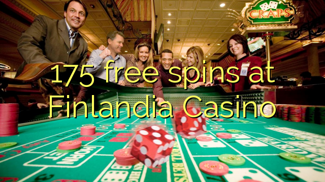 175 tours gratuits au Finlandia Casino