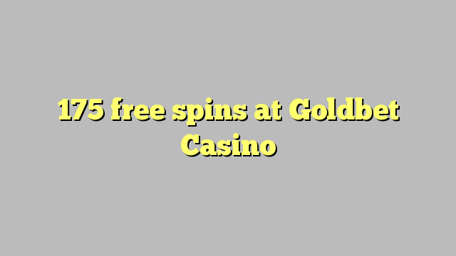 175 free spins at Goldbet Casino