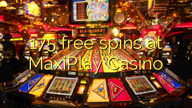 175 free spins a MaxiPlay Casino