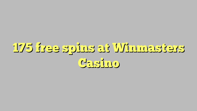 Ang 175 free spins sa Winmasters Casino