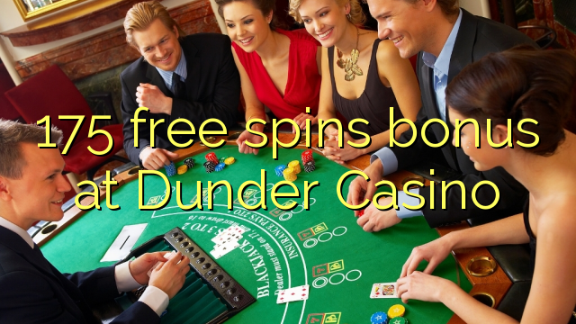 175 bônus livre das rotações na Dunder Casino