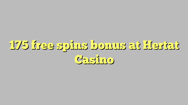 I-175 yamahhala i-spin bonus e-Hertat Casino