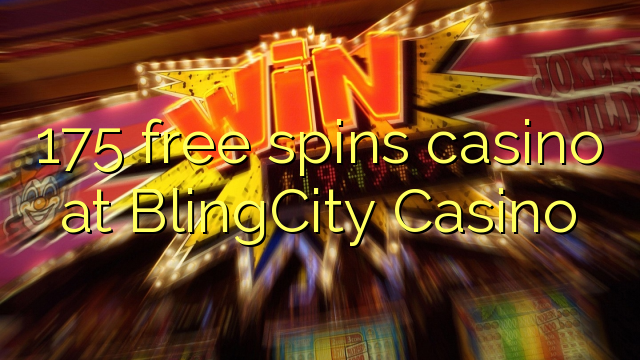 175 free spins casino at BlingCity Casino