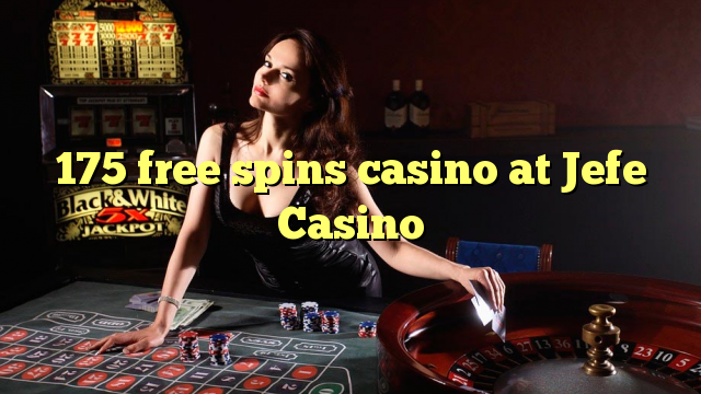 175 ücretsiz Jefe Casino'da kumarhane spin