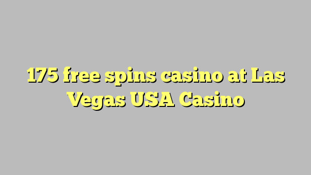 175 free spins casino at Las Vegas USA Casino