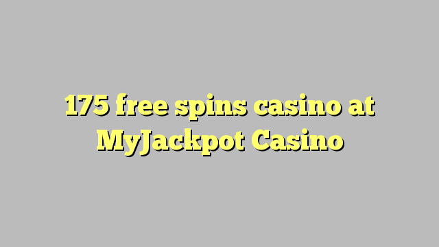 175 free spins casino at MyJackpot Casino