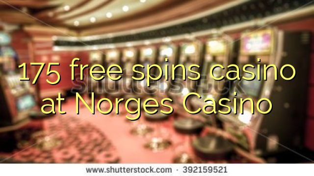 175 free spins casino sa Norges Casino