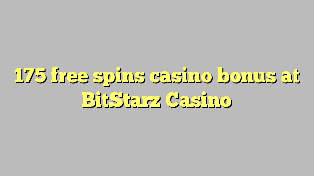 175 free spins casino bonus sa BitStarz Casino