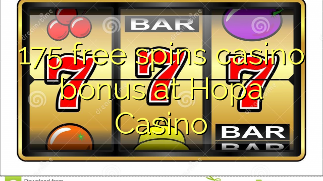 175 free spins casino bonus at Hopa Casino