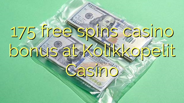 175 free spins casino bonus at Kolikkopelit Casino