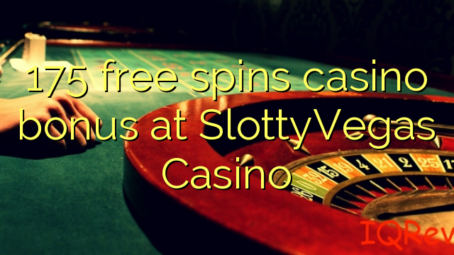 175 უფასო ტრიალებს კაზინო ბონუსების SlottyVegas Casino