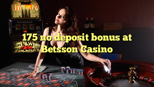 175 no deposit bonus at Betsson Casino