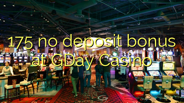 175 no deposit bonus at GDay  Casino