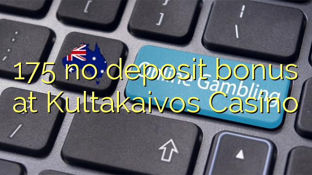 175 no deposit bonus at Kultakaivos Casino