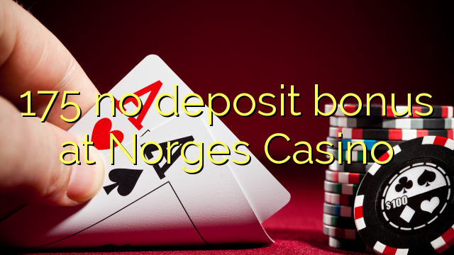 175 no deposit bonus at Norges Casino