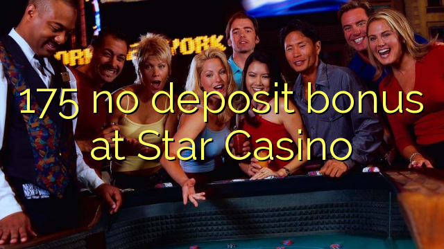 175 walang deposit bonus sa Star Casino