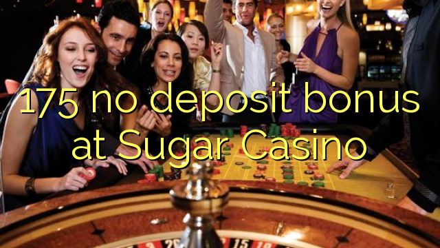 175 no deposit bonus di Sugar Casino