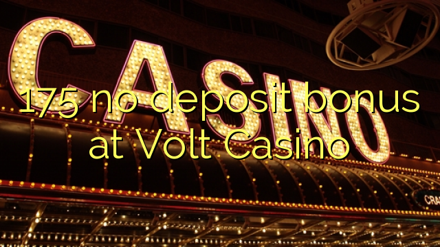Volt Casino 175 hech depozit bonus