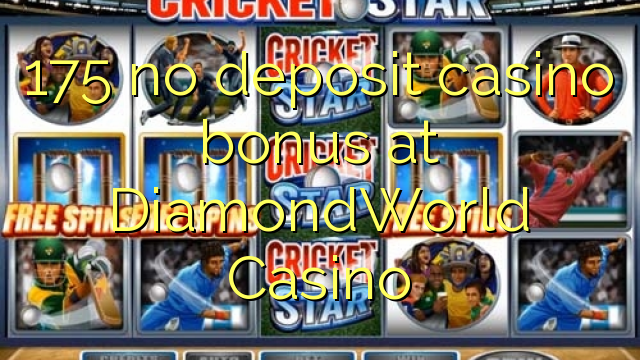 175 no deposit casino bonus at DiamondWorld Casino