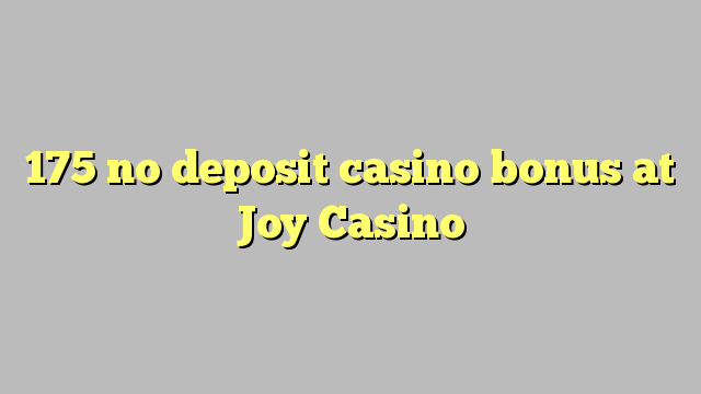 175 ei talletus kasino bonus Joy Casino