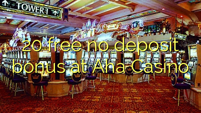 20 gratis no deposit bonus bij Aha Casino