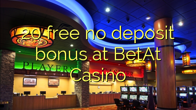 20 free no deposit bonus at BetAt Casino