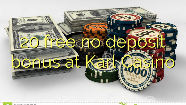 20 free no deposit bonus at Karl Casino